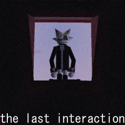 [V0.4] The Last Interaction