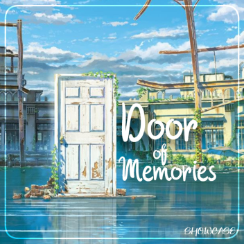 Door Of Memories🚪[SHOWCASE]