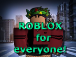 ROBLOX for everyone.