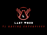 Last Word - TJ Racing Enterprises