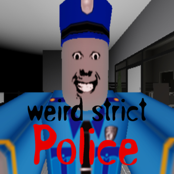 Weird Strict police