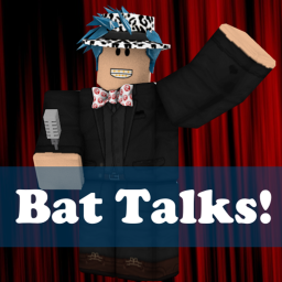 Bat Talks!