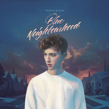 Blue Neighbourhood - Troye Sivan