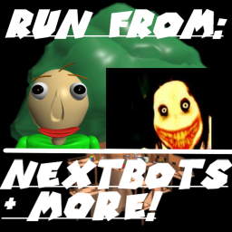 Run From NEXTBOTS + MORE!