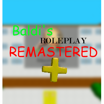 Baldi's Roleplay Remastered + [v0.1]