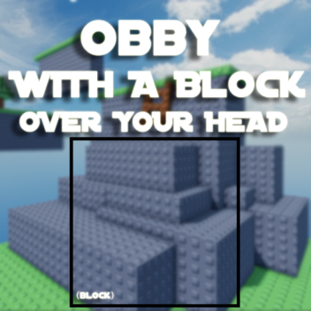 [ZONES!] obby with a block over your head!