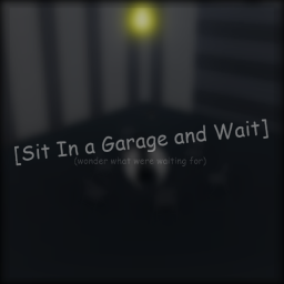 Sit in a garage and wait