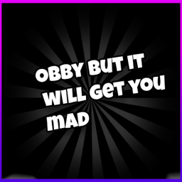 [🎉✨]Obby but it will get you mad