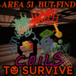 [🎃] Area 51 But Find Coils To Survive