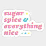 Sugar, Spice And Everything Nice!