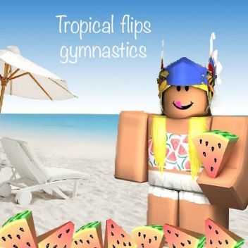 Tropical flips gymnastics