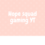 Hope Squad Gaming YT