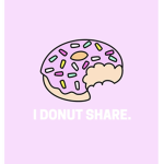 *. Donut worry.*
