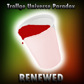 Trollge Universe Paradox:Renewed