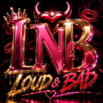 LOUD AND BAD