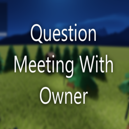 Question Meeting With Owner