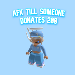 AFK Till Someone Donates 10K