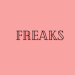 • Freaks •