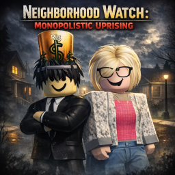 [RELEASE] Neighborhood Watch: Monopolist Uprising
