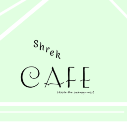 (Work in progress) Shrek café