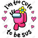 TO CUTE TO BE SUS
