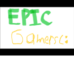 Epic gamers (: REeEeEe