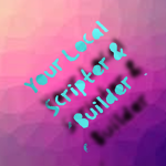 Your Local Scripter & Buidler