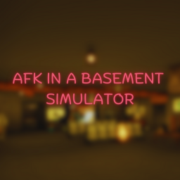 Afk In a Basement Simulator