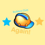 Builders Club Again