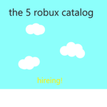 (hireing) the 5 robux catalog