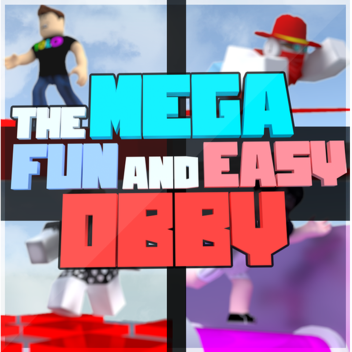 The Mega Fun And Easy Obby!