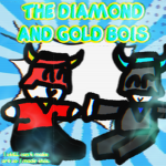 The Diamond and gold bois