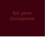 Epic Game Development's