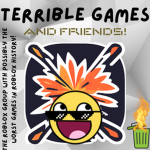 Terrible Games and Friends!