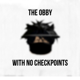 !OLD! The Obby with No Checkpoints