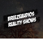 breezeaudio's Reality Shows