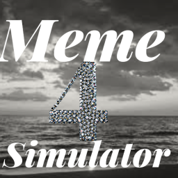 Meme Simulator 4