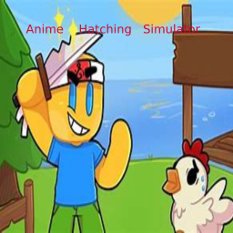 Anime Hatching Simulator