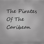 The Pirates Of The Caribbean...