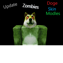 Doge Skin Modles Zombie Upadate!