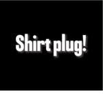 Shirt Plug!