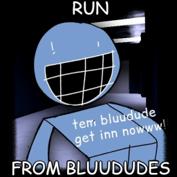 Run from Bluududes [ALPHA]