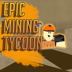 Epic Mining Tycoon! ™ (READ DESC)