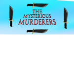 The Mysterious Murderers!!! (TMM)