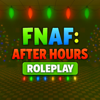 FNAF: After Hours RP 🕒