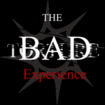 THE "BAD" Experience (Version 1)