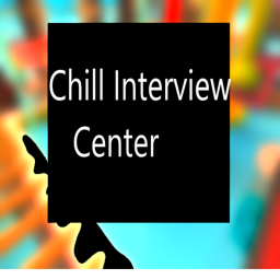 Chill Interview Center