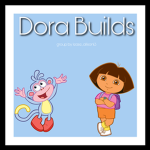 •Dora Builds•
