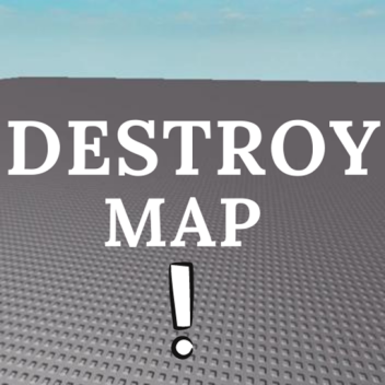 Destroy the map