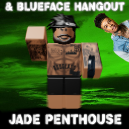 Jade Penthouse💚/ Blueface Hangout